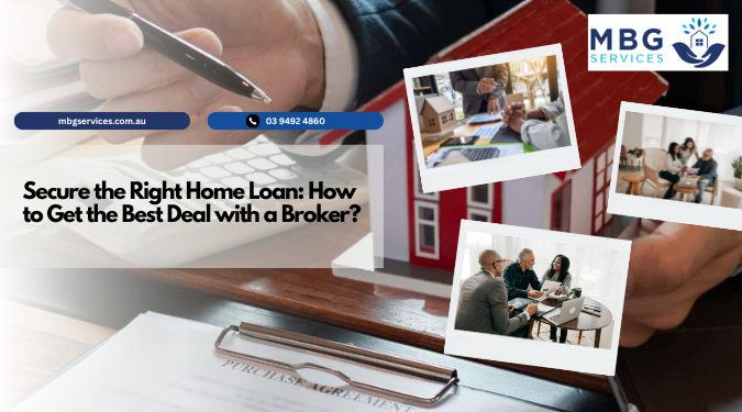 Secure the Right Home Loan How to Get the Best Deal with a Broker